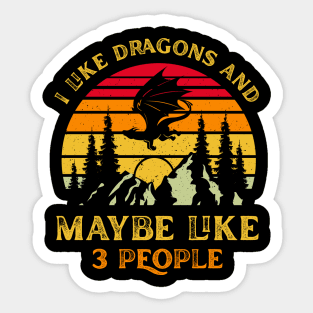 I Like Dragons And Maybe Like 3 People Funny Dragon Sticker